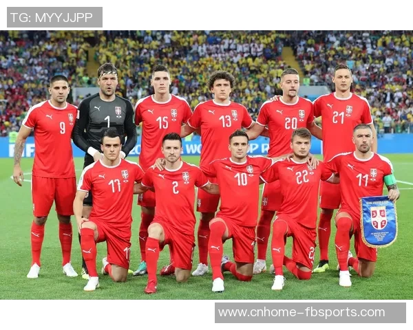 塞尔维亚足球队崛起之路:从传统强队到现代足球的先锋 塞尔维亚足球队崛起之路:从传统强队到现代足球的先锋